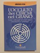 L'occulto dei cerchi nel grano di Annamaria Bona Ed. Melchisedek, maggio 2017 come nuovo 