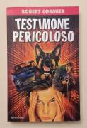 Testimone pericoloso di Robert Cormier 1°Editore: Mondadori, marzo 1997