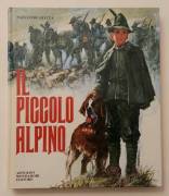 Il piccolo alpino di Salvator Gotta Ed.Arnoldo Mondadori Editore,  Milano, ottobre 1986 perfetto 