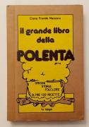 Il grande libro della polenta.Origini, storia, folclore con oltre 120 ricette di Previde Massara, 19