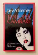 Tanto per cambiare.Un'adolescenza tutta da bruciare di Jay McInerney Ed.Bompiani, 1991