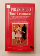 Tutti i romanzi Edizione Integrale in un solo volume di Luigi Pirandello 1°Ed.Newton Compton, 1994