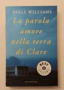 La parola amore nella terra di Clare di Niall Williams 1°Ed.Mondadori, agosto 2000