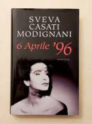 6 APRILE ’96 di Sveva Casati Modignani Ed.Mondolibri su licenza Sperling & Kupfer, 2003 come nuo