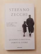 Quando ci batteva forte il cuore di Stefano Zecchi 1°Ed.Mondadori, settembre 2010 come nuovo 