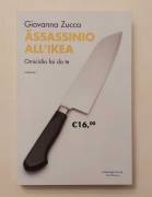 Assassinio all’Ikea. Omicidio fai da te di Giovanna Zucca 1°Ed.Fazzi, agosto 2015 nuovo