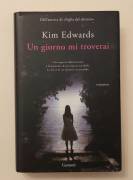 Un giorno mi troverai di Kim Edwards 1°Ed.Garzanti, settembre 2011 come nuovo 