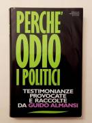 Perché odio i politici di Guido Almansi 1°Ed.Arnoldo Mondadori, 1991