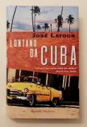 Lontano da Cuba di José Latour 1°Ed.Rizzoli, settembre 2000 come nuovo 