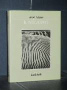 Il negativo di Ansel Adams.Con la collaborazione di Robert Baker Ed. Zanichelli, 1991 perfetto 