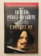 L'oro del Re di Arturo Pérez-Reverte Ed.Marco Tropea, settembre 2006 come nuovo 