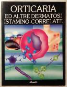 Orticaria ed altre dermatosi istamino-correlate di Gianni Angelini Gino Vena Franco Fiordalisi; Ed.L