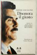 Disonora il giusto. Quello che hanno fatto a Vincenzo Muccioli di Davide Giacalone; 1°Ed.Seam, Roma 