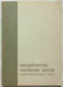 Decadimento cerebrale senile, aspetti fisiopatologici e clinici; Ed. Carlo Erba, 1983 come nuovo