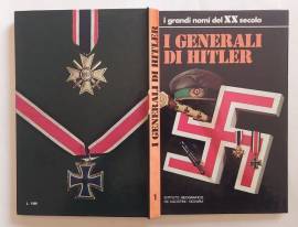 I Generali di Hitler Collana: I grandi nomi del XX Secolo Ed.De Agostini, 1973