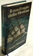 Il naufragio della Meduse: la piu famosa tragedia del mare di Georges Bordonove, 1°Ed.Euroclub, 1978