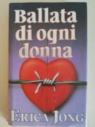 BALLATA DI OGNI DONNA DI ERICA JONG 1°ED.EUROCLUB SU LICENZA FABBRI EDITORI, 1990 