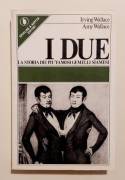 I due. La storia dei più famosi gemelli siamesi di Irving e Amy Wallace Ed. Sperling & Kupfer, 1