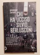 Chi ha ucciso Silvio Berlusconi di Giuseppe Caruso 1°Ed.Tea, settembre 2008 come nuovo 