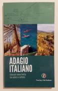Adagio Italiano.Itinerari senza fretta tra natura e cultura Ed.Touring Club Italiano,  2016 nuovo 