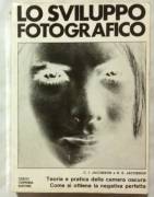 Lo sviluppo fotografico di C.I. e R.E.Jacobson Cesco Ciapanna Editore, 1981 ottimo