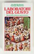 LABORATORI DEL GUSTO. Storia dell'evoluzione gastronomica Bevilacqua Osvaldo e Mantovano Giuseppe 