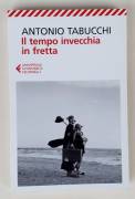 Il tempo invecchia in fretta di Antonio Tabucchi 1°Ed.Feltrinelli, luglio 2011 come nuovo 