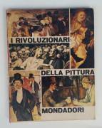 Libro I rivoluzionari della pittura Ed.Arnoldo Mondadori, 1960