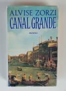 Canal Grande di Alvise Zorzi 1°Ed.Rizzoli, settembre 1991