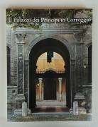 Il Palazzo dei Principi in Correggio Editore: Pizzi, Milano, 1980 come nuovo