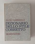 Dizionario dello stile corretto.Guida pratica per scrivere e parlare bene Aldo Gabrielli Ed.Mondador