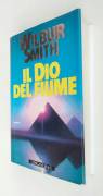 Il Dio del fiume di Wilbur Smith Ed. Longanesi & C. aprile, 1993 perfetto 