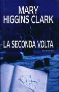 La seconda volta di Mary Higgins Clark Editore: Sperling & Kupfer, 2004 perfetto