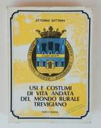 Usi e costumi di vita andata del mondo rurale Trevigiano di Ottorino Sottana, 1989