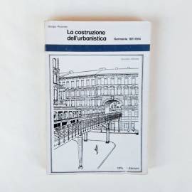 La costruzione dell'urbanistica Germania 1871-1914 di Giorgio Piccinato 2°Ed. Officina, Roma 1977