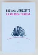 La Jolanda furiosa di Luciana Littizzetto 1°Ed.Mondadori, dicembre 2008 come nuovo