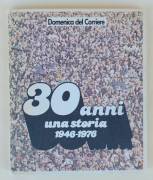 30 anni una storia 1946-1976 di Giorgio Maiocchi; Ed.Corriere della sera, Milano luglio 1978