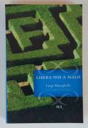 Libera nos a malo di Luigi Meneghello 1°Ed.Rizzoli, febbraio 2006