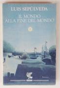 Il mondo alla fine del mondo di Luis Sepúlveda Ed.Ugo Guanda, ottobre 1996