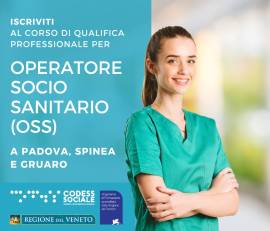 CODESS SOCIALE ORGANIZZA CORSI DI FORMAZIONE PER OSS IN REGIONE VENETO - PADOVA, SPINEA E GRUARO