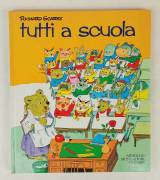 Tutti a scuola di Richard Scarry Ed.Arnoldo Mondadori, aprile 1975 perfetto 