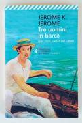 Tre uomini in barca(per non parlar del cane) di Jerome K.Jerome Ed.Feltrinelli, giugno 2013