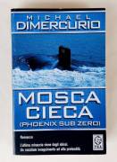 Mosca cieca(Phoenix Sub Zero) di Michael Dimercurio, 1°Ed.TEADUE, giugno 2004