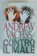 Contro il male di Andrew Vachss Ed.Sperling & Kupfer, 2002 pari a nuovo 