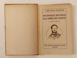 Dai ghiacci del Polo alla Terra del Fuoco di Granata Mario Casa Editrice Adriano Salani,Firenze 1942