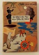 Dai ghiacci del Polo alla Terra del Fuoco di Granata Mario Casa Editrice Adriano Salani,Firenze 1942