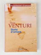 Storia d'amore di Maria Venturi Ed.Rizzoli, settembre 2011 come nuovo 