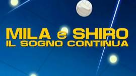 Mila & Shiro Il Sogno Continua - Completa