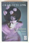 La donna delle rose di Charlotte Link Ed.TeaDue, novembre 2008 come nuovo 