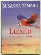 Luisito una storia d’amore di Susanna Tamaro Ed.Mondolibri su licenza RCS, 2008 nuovo